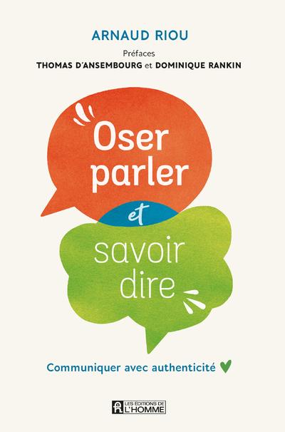 Oser parler et savoir dire - Communiquer avec authenticité