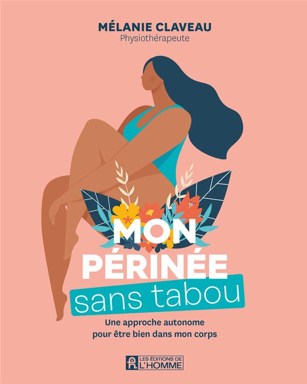 Mon périnée sans tabou - Une approche autonome pour être bien dans mon corps