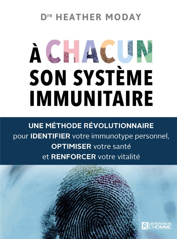 A chacun son système immunitaire - Une méthode révolutionnaire pour identifier votre immunotype personnel, optimiser votre santé et renforcer votre vitalité