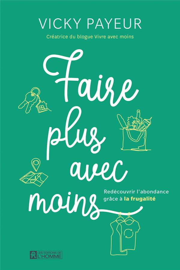 Faire plus avec moins - Redécouvrir l'abondance grâce à la frugalité
