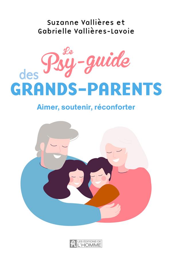 Le psy-guide des grands-parents - Aimer, soutenir, réconforter