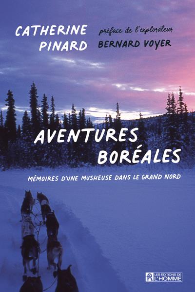 Aventures boréales - Mémoires d'une musheuse dans le Grand Nord