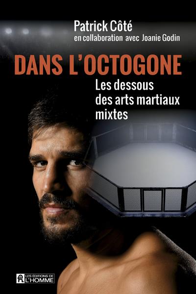[9782761954556] Dans l'octogone - Les dessous des arts martiaux mixtes