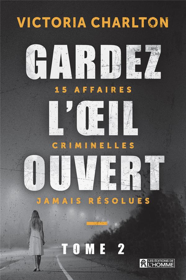 [9782761956345] Gardez l'oeil ouvert - Tome 2, 15 affaires criminelles jamais résolues