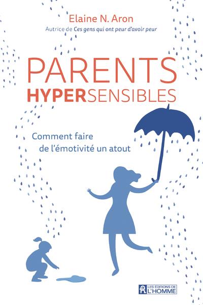 [9782761955430] Parents hypersensibles - Comment faire de l'émotivité un atout