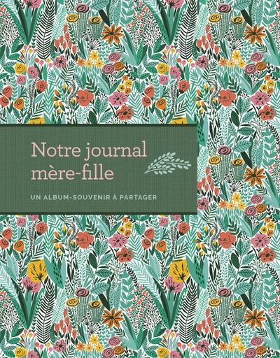 Notre journal mère-fille - Un album-souvenir à partager
