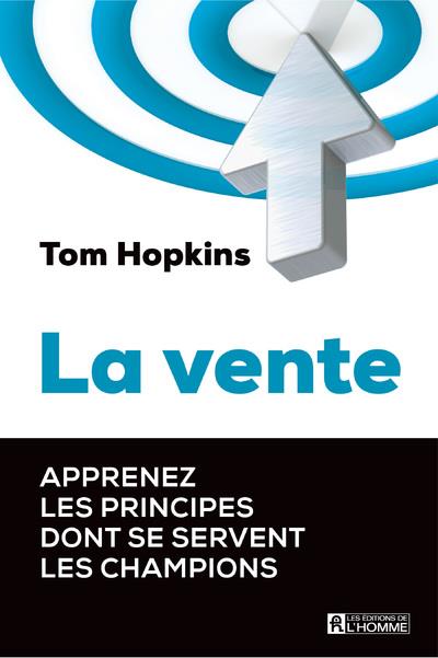 La vente - Apprenez les principes dont se servent les champions