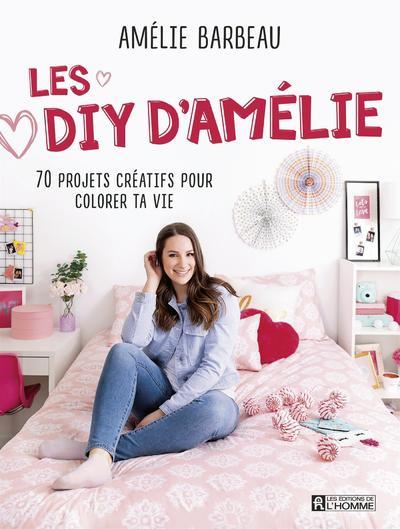Les DIY d'Amélie - 70 projets créatifs pour colorer ta vie