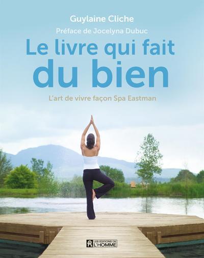 [9782761948760] Le livre qui fait du bien - L'art de vivre façon Spa Eastman