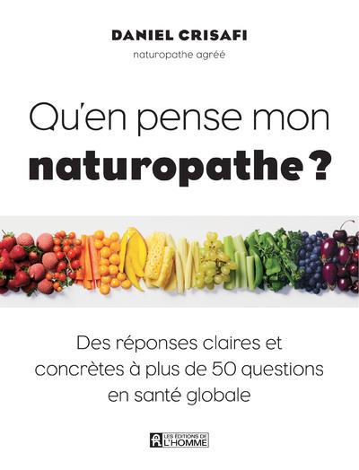 Qu'en pense mon naturopathe ? - Des réponses claires et concrètes à plus de 50 questions en santé globale
