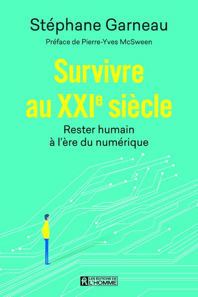 Survivre au XXIe siècle - Rester humain à l'ère numérique
