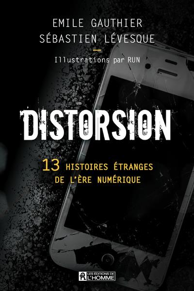 Distorsion - 13 histoires étranges de l'ère numérique