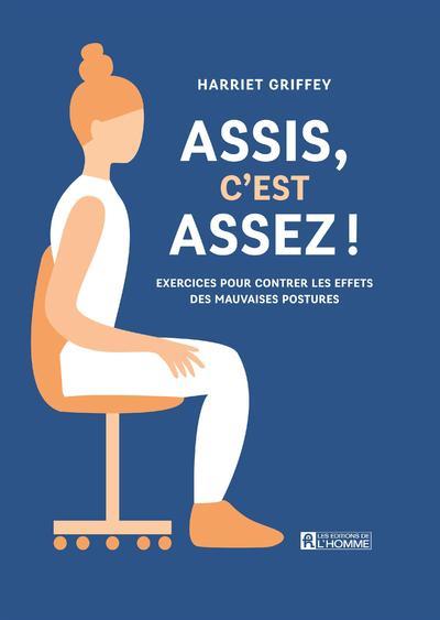 [9782761951562] Assis, c'est assez ! - Exercices pour contrôler les effets des mauvaises postures
