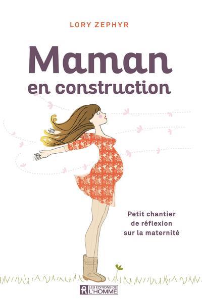 Maman en construction - Petit chantier de réflexion sur la maternité