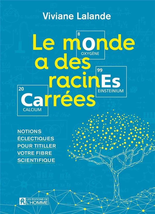 Le monde a des racines carrées - Notions éclectiques pour titiller votre fibre scientifique