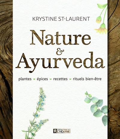 Nature & Ayurveda - Plantes, épices, recettes, rituels bien-être
