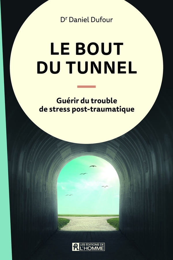 Le bout du tunnel - Guérir du trouble de stress post-traumatique