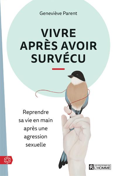 Vivre après avoir survécu - Reprendre sa vie en main après une agression sexuelle