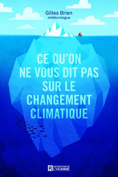 [9782761949750] Ce qu'on ne vous dit pas sur le changement climatique