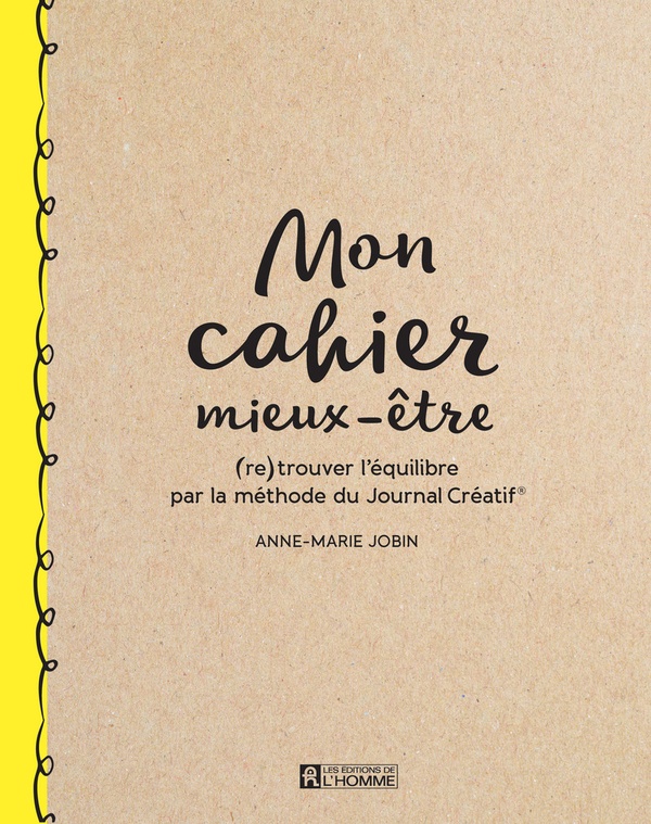 Mon cahier mieux-être - (Re)trouver l'équilibre par la méthode du Journal Créatif