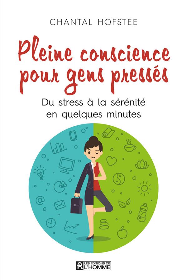 Pleine conscience pour gens pressés - Du stress à la sérénité en quelques minutes