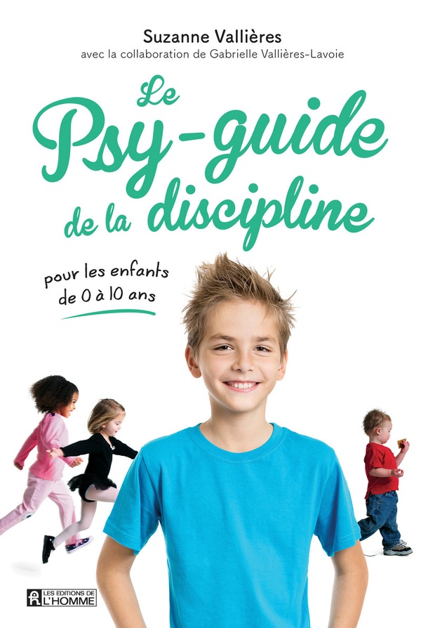 Le psy-guide de la discipline - Pour les enfants de 0 à 10 ans