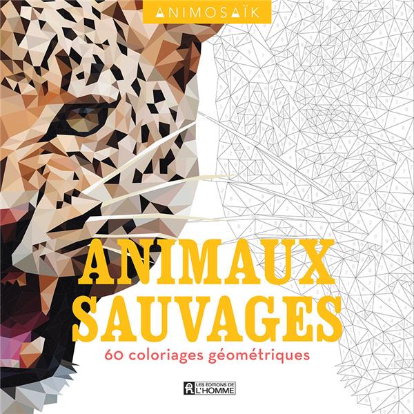[9782761948142] Animosaïk - Animaux sauvages. 60 coloriages géométriques