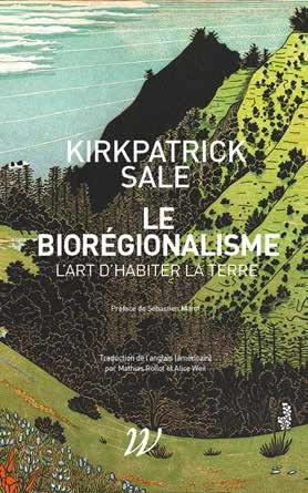 Le biorégionalisme ; l'art d'habiter la terre                     (préface Sébastien Marot ; postface Mathias Rollot)