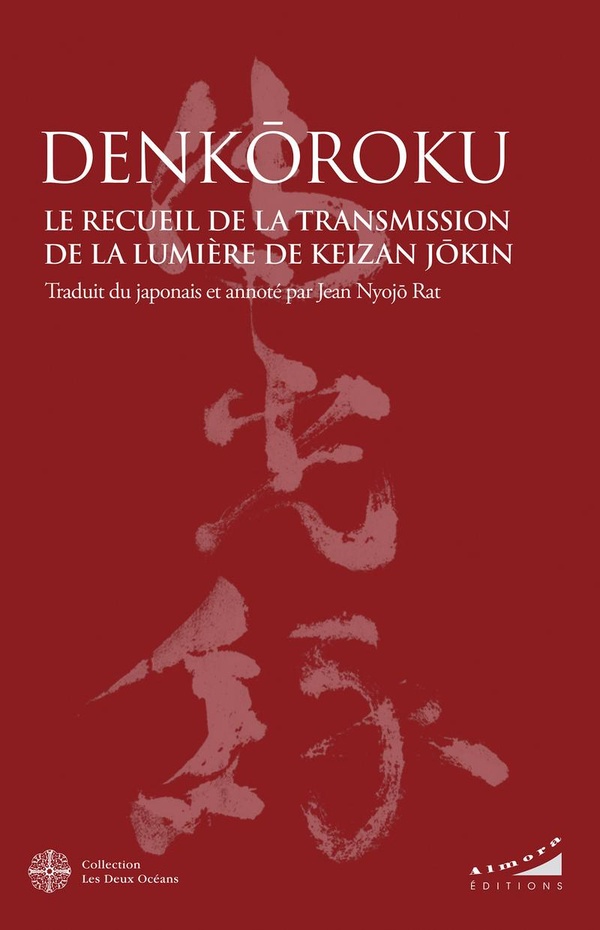 Denkôroku - Le recueil de la transmission de la Lumière de Keizan Jôkin