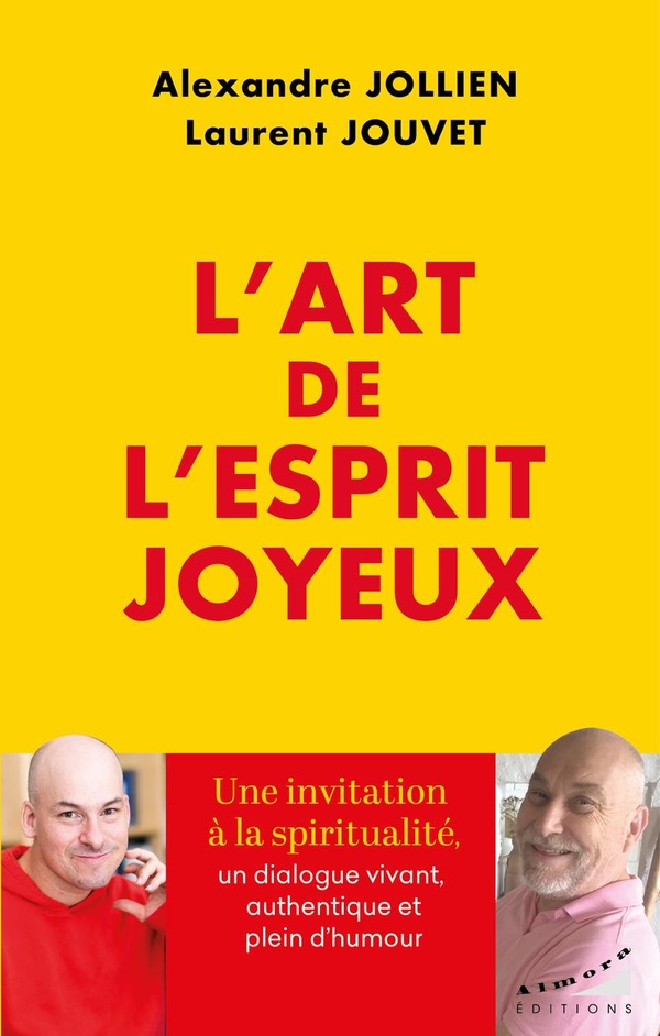 L'art de l'esprit joyeux - La spiritualité comme moyen de transformer notre vie