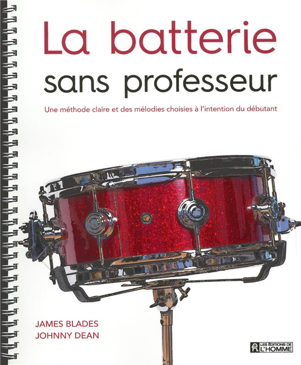 La batterie sans professeur - Une méthode claire et des mélodies choisies à l'intention du débutant