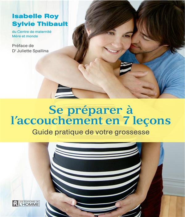 Se préparer à l'accouchement en 7 leçons - Guide pratique durant votre grossesse