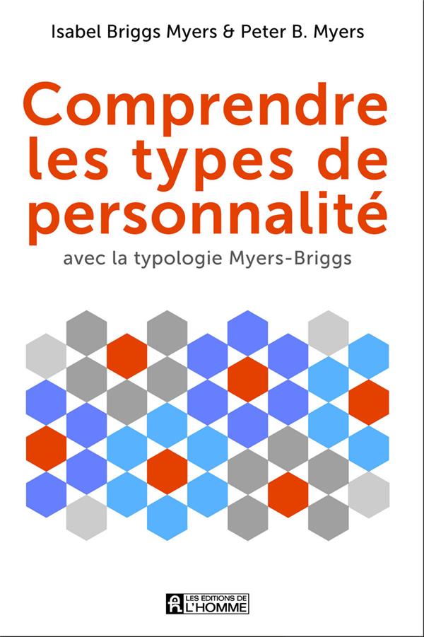 Comprendre les types de personnalité - Avec la typologie Myers-Briggs