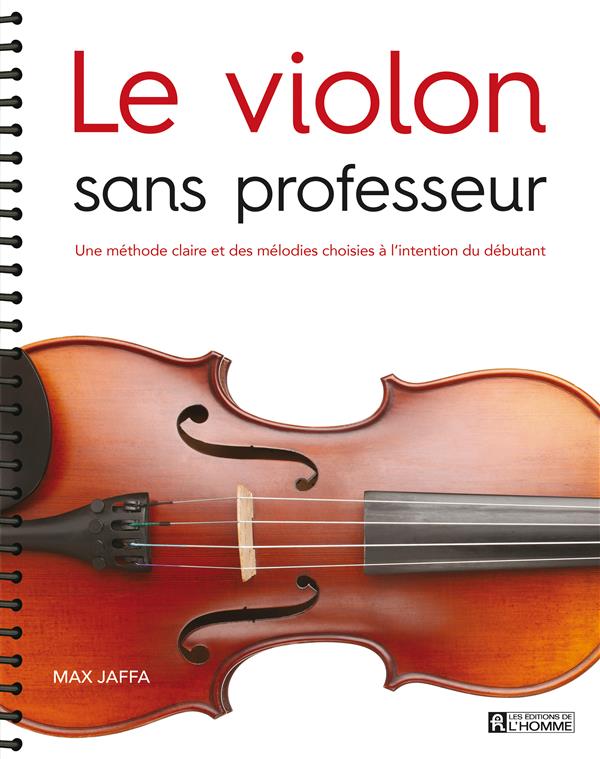Le violon sans professeur - Une méthode claire et des mélodies choisies à l'intention du débutant