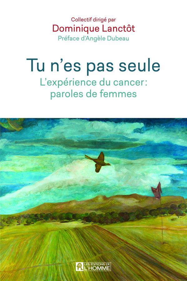 Tu n'es pas seule - L'expérience du cancer : paroles de femmes