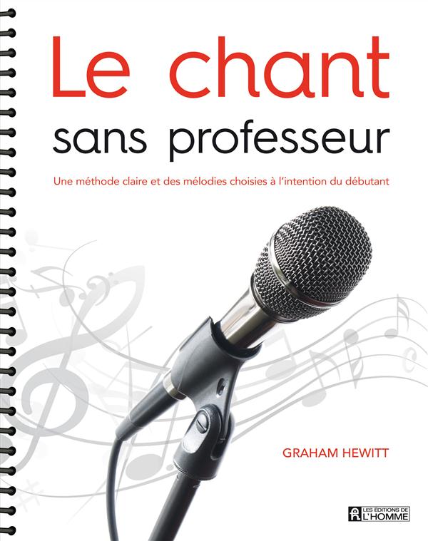 Le chant sans professeur - Une méthode claire et des mélodies choisies à l'intention du débutant