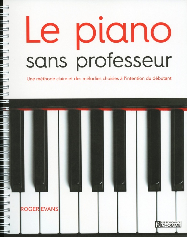 Le piano sans professeur - Une méthode claire et des mélodies choisies à l'intention du débutant