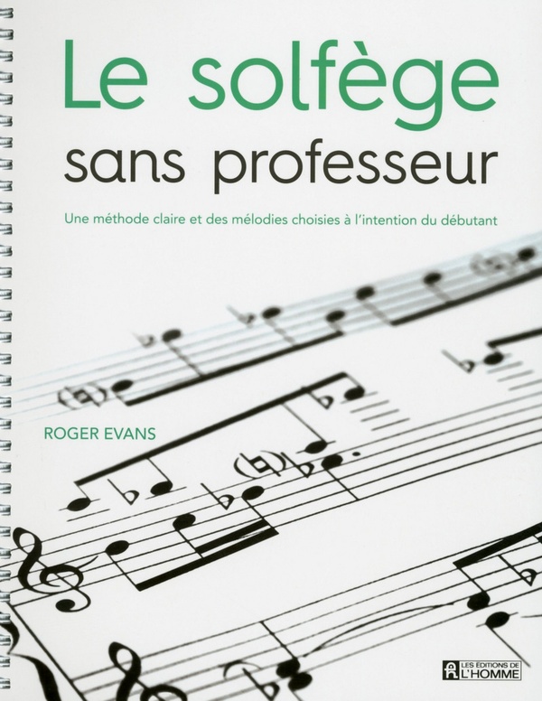 Le solfège sans professeur - Une méthode claire et des mélodies choisies à l'intention du débutant