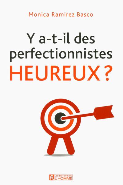 [9782761942508] Y a-t-il des perfectionnistes heureux ?