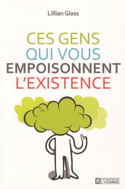 Ces gens qui vous empoisonnent l'existence