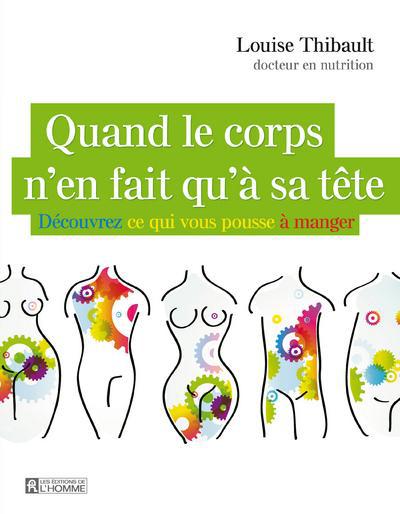 Quand le corps n'en fait qu'à sa tête - Découvrez ce qui vous pousse à manger
