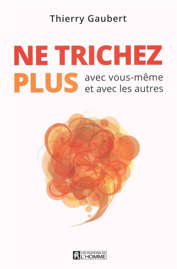 Ne trichez plus avec vous-même et avec les autres