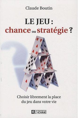 [9782761927062] Le jeu : chance ou stratégie ? - Choisir librement la place du jeu dans votre vie
