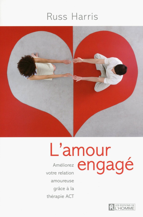 L'amour engagé - Améliorez votre relation amoureuse grâce à la thérapie ACT