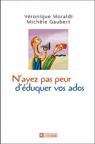 N'ayez pas peur d'éduquer vos ados... - Ce sont eux qui vous le demandent !