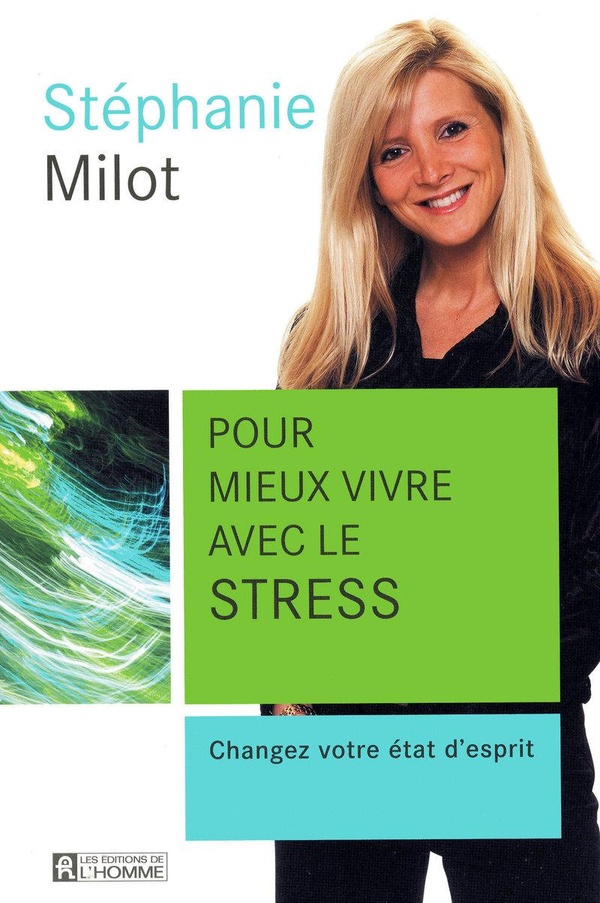 Pour mieux vivre avec le stress - Changez votre état d'esprit