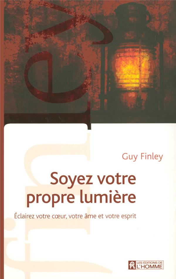 Soyez votre propre lumière - Eclairez votre coeur, votre âme et votre esprit