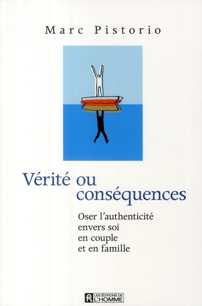 Vérité ou conséquences - Oser l'authenticité envers soi en couple et en famille