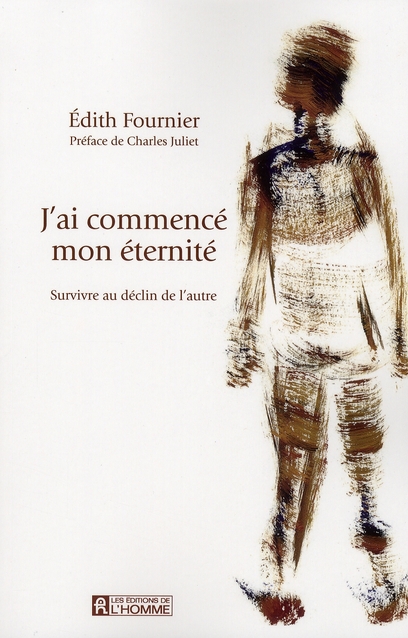 J'ai commencé mon éternité - Survivre au déclin de l'autre