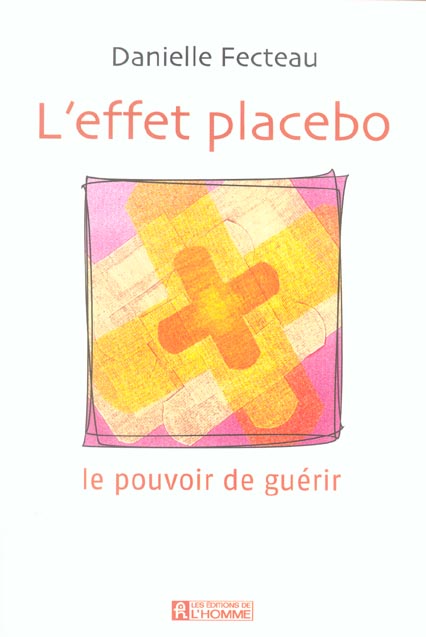 L'effet placebo - Le pouvoir de guérir